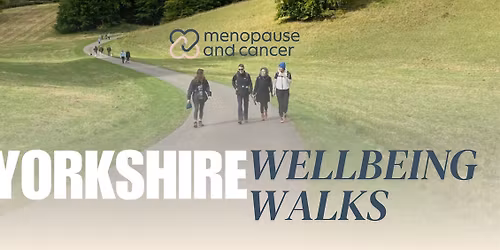 Yorkshire: Menopause and Cancer Wellbeing Walk