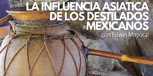 INFLUENCIA ASIATICA EN LOS DESTILADOS MEXICANOS