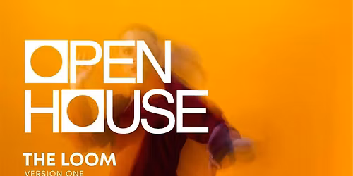 THE LOOM: OPEN HOUSE