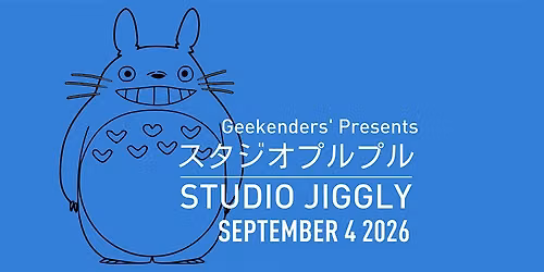 Geekenders Presents: STUDIO JIGGLY! - A Burlesque Tribute to Studio Ghibli