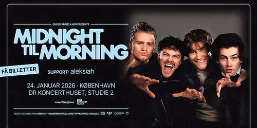 Midnight Til Morning + [support: aleksiah] i DR Koncerthusets Studie 2 - F\u00c5 BILLETTER