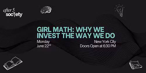 After5NewYork - Girl Math: Why We Invest The Way We Do