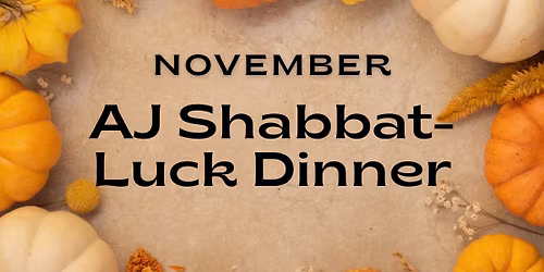 AJ Shabbat-Luck Dinner