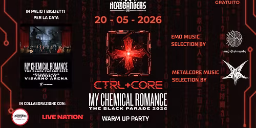MERCOLEDI 20 MAGGIO dalle ore 20: CTRL+CORE \u2013  MY CHEMICAL ROMANCE - THE BLACK PARADE WARM UP PARTY!