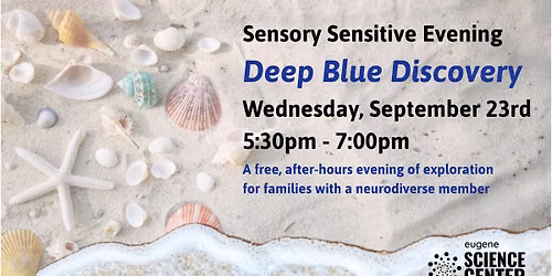 Sensory Sensitive Evening:  Deep Blue Discovery