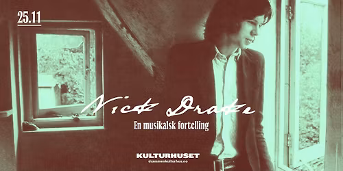 En musikalsk fortelling om Nick Drake \/\/ Drammen kulturhus