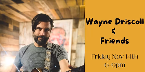 Wayne Driscoll & Friends @ Trigger's!