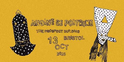 ANGINE DE POITRINE | The Prospect Building , Crane Yard, Bristol - JOY.