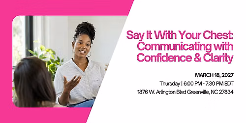 Say It With Your Chest: Communicating with Confidence & Clarity
