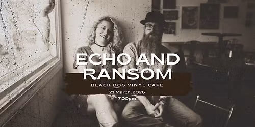 Echo and Ransom @ Black Dog Vinyl Cafe