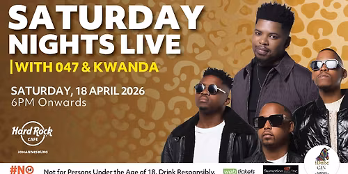 Saturday Nights Live with 047 & Kwanda