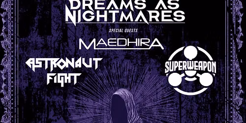 Dreams As Nightmares | Maedhira | Superweapon | Astronaut Fight