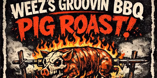 Weez\u2019s Groovin\u2019 Hog Roast 