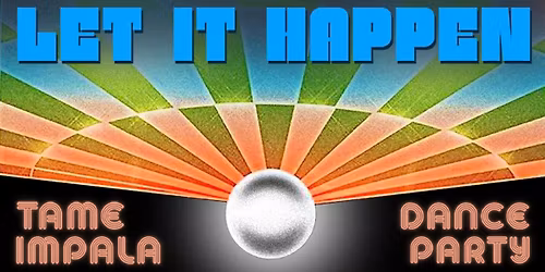 LET IT HAPPEN: Tame Impala Dance Party at Motorco Music Hall