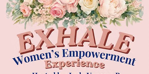 EXHALE - Women\u2019s Empowerment Experience
