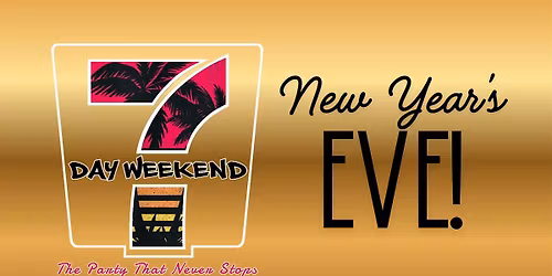 7 Day Weekend New Year\u2019s Eve Party