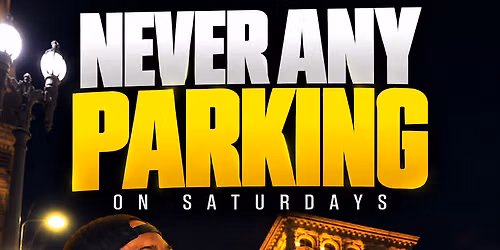 NEVER ANY PARKING - SAT NIGHT TURN UP!