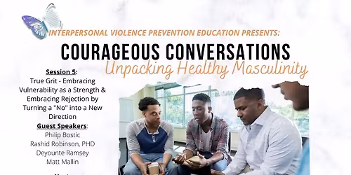 Courageous Conversations Men's Talk Session 5: True Grit - Embracing Vulnerability as a Strength
