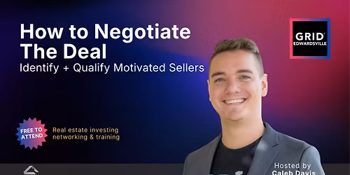 May's GRID Edwardsville - How to Negotiate the Deal: Identify & Qualify Motivated Sellers