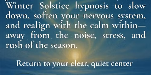 A Winter Solstice Gathering: A Guided Hypnosis for Inner Peace