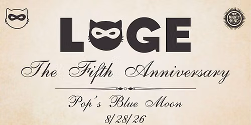 LOGE: The Fifth Anniversary at Pop's Blue Moon