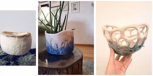 Wet Felted Bowls and Baskets with Mallory Zondag