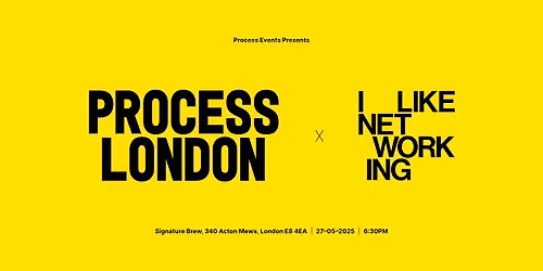 Process London x I Like Networking