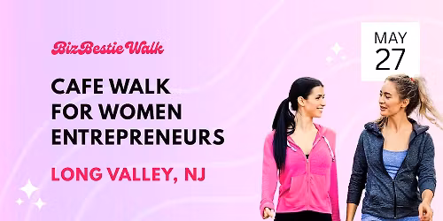 Women Entrepreneurs Cafe Walk \u2726 Long Valley, NJ