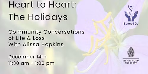 Heart to Heart: Community Conversations of Life & Loss (Holiday Edition)