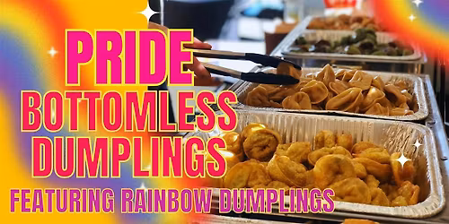 Pride Bottomless Dumplings!
