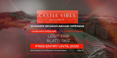 CASTLE VIBES \u2013 SUMMER SEASON GRAND OPENING @B\u00e1zis B\u00e1lna Free entry until 21 
