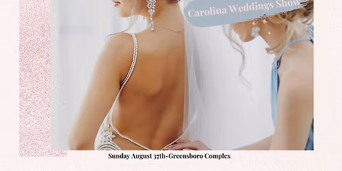 Carolina Wedding Show - Greensboro Coliseum Complex