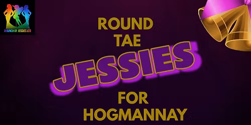 Round tae JESSIES for Hogmanay