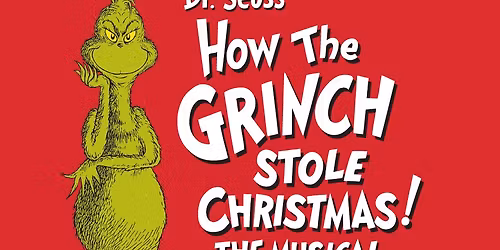 Sensory Friendly \u2013 Dr. Seuss\u2019 How the Grinch Stole Christmas! The Musical