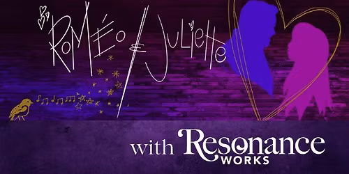 \u201cRom\u00e9o et Juliette\u201d \u2013 An Operatic Preview, with Resonance Works
