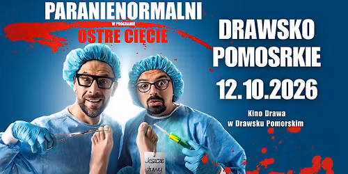 NOWY TERMIN \/ DRAWSKO POMORSKIE \/ Kabaret Paranienormalni - nowy program "Ostre Ci\u0119cie" 