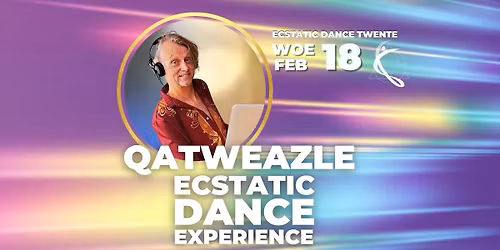 QATWEAZLE \u2728\ufe0fWOENSDAG 18 FEBRUARI\u2728\ufe0fEcstatic Dance Twente