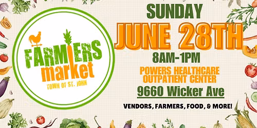 St. John Farmers Market\ud83e\uddd1\u200d\ud83c\udf3e- June 28th- 8am-1pm- Powers Healthcare Outpatient Center