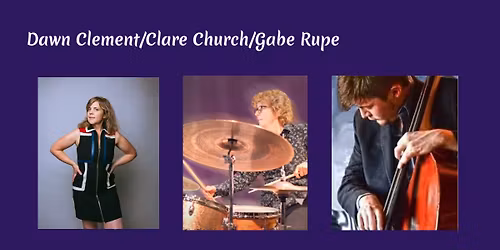 Dawn Clement\/Clare Church\/Gabe Rupe