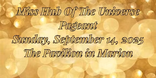 4th Annual Miss Hub Of The Universe Pageant 2025