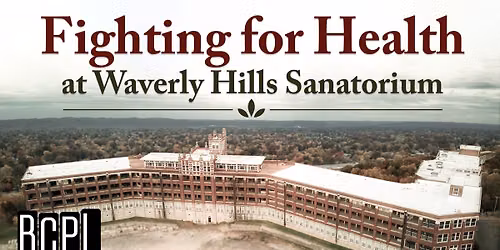Fighting for Health at Waverly Hills Sanatorium