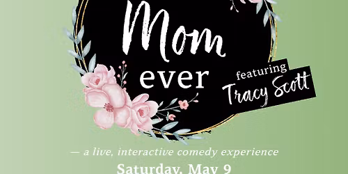 Best Mom Ever \u2014 a live, interactive comedy experience