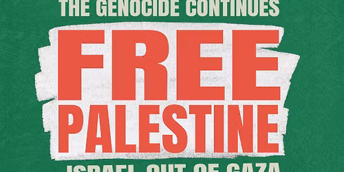 Protest: The genocide continues and so do we. Free Palestine!