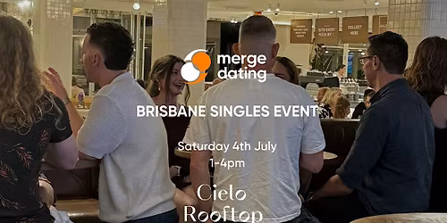 Brisbane | Singles Event | Cielo Rooftop | Saturday 4th July | 25-35