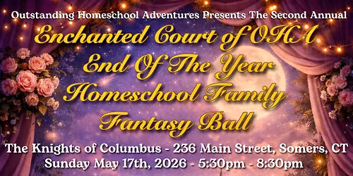 Enchanted Court Of OHA - End Of The Year Homeschool Fantasy Ball! 