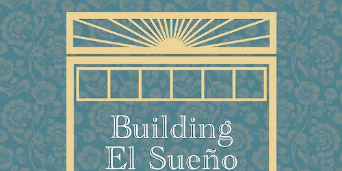 Building El Sue\u00f1o: Isabel Merriman, Sarah Winchester, and the California Dream