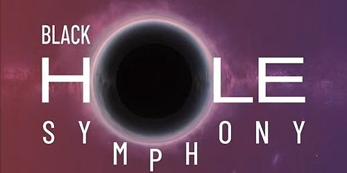 Black Hole Symphony - Museum of Science, Boston and Multiverse Concert Series