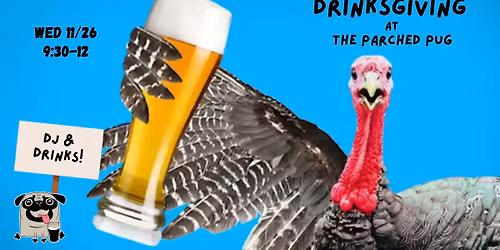 Drinksgiving at The Parched Pug
