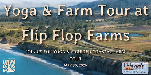 Yoga & Guided Farm Tour at Flip Flop Farms  | Coastal Pescadero Experience