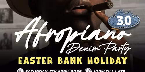 AFROPIANO DENIM PARTY 3.0 (EASTER BANK HOLIDAY)